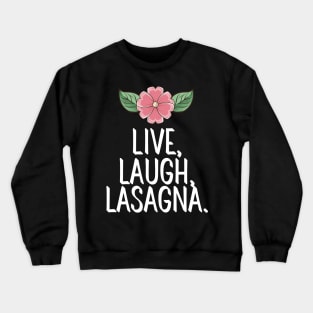 Live Laugh Lasagna Crewneck Sweatshirt